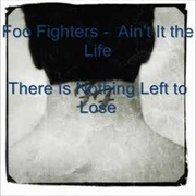 Ain&#39;t It the Life - Foo Fighters