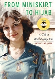 From Miniskirt to Hijab: A Girl in Revolutionary Iran (Jacqueline Saper)