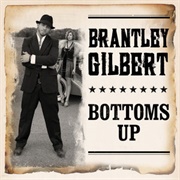 Bottoms Up- Brantley Gilbert