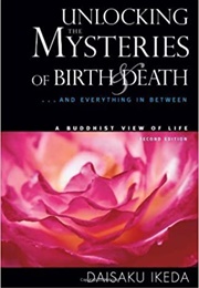 Unlocking the Mysteries of Birth and Death (Daisaku Ikeda)