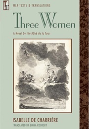 Three Women: A Novel by the Abbé De La Tour (Isabelle De Charrière)