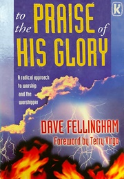 To the Praise of His Glory (Dave Fellingham)