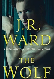 The Wolf (Black Dagger Brotherhood: Prison Camp Book 2) (J.R. Ward)