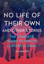 No Life of Their Own and Other Stories (Clifford D. Simak)