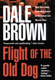 Flight of the Old Dog (Dale Brown)