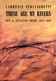 These Are My Rivers (Lawrence Ferlinghetti)