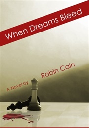 When Dreams Bleed (Robin Cain)