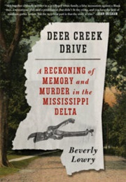 Deep Creek Drive: A Reckoning With Memory and Murder in the Mississippi Delta (Beverly Lowry)