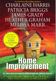 Home Improvement: Undead Edition (Edited by Charlaine Harris &amp; Toni L.P. Kelner)