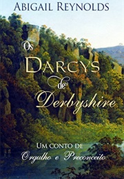 The Darcy&#39;s of Derbyshire (Abigail Reynolds)