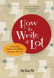 How to Write a Lot (Paul Silvia)