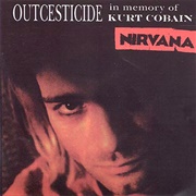 Nirvana - Outcesticide - In Memory of Kurt Cobain