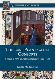 The Last Plantagenet Consorts (Kavita Mudan Finn)