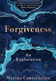 Forgiveness: An Exploration (Marina Cantacuzino)