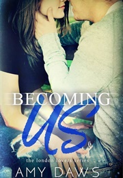 Becoming Us (London Lovers #1) (Amy Daws)