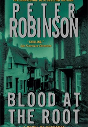 Blood at the Root (Peter Robinson)