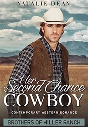 Her Second-Chance Cowboy (Brothers of Miller Ranch, #1) (Natalie Dean)