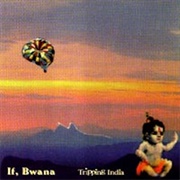 If, Bwana - Tripping India