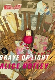 Grave of Light: New and Selected Poems, 1970-2005 (Alice Notley)