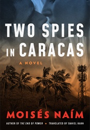 Two Spies in Caracas (Moises Naim)