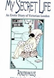 My Secret Life: An Erotic Diary of Victorian London (Henry Spencer Ashbee)