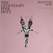 The Legendary Pink Dots - Brighter Now