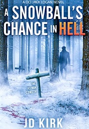 A Snowball&#39;s Chance in Hell (J.D.Kirk)