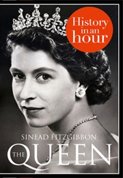 The Queen: History in an Hour (Sinead Fitzgibbon)