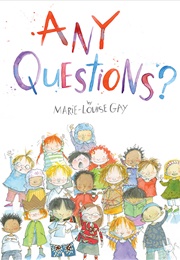 Any Questions? (Marie-Louise Gay)