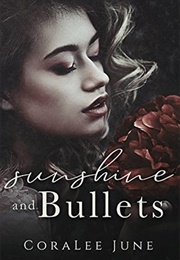 Sunshine and Bullets (Coralee June)