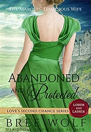 Abandoned &amp; Protected: The Marquis&#39; Tenacious Wife (Bree Wolf)