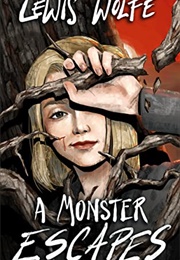 A Monster Escapes (Lewis Wolfe)