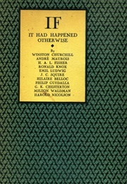 If It Had Happened Otherwise (J.C. Squire, Winston Churchill, G.K. Chesterton...)