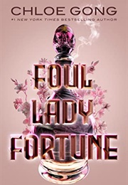 Foul Lady Fortune Book 1 (Chloe Gong)