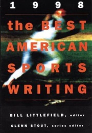 The Best American Sports Writing 1998 (Bill Littlefield, Ed.)