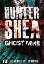 Ghost Mine (Hunter Shea)