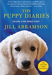 The Puppy Diaries: Raising a Dog Named Scout (Jill Abramson)