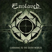 Enslaved - Caravans to the Outer Worlds