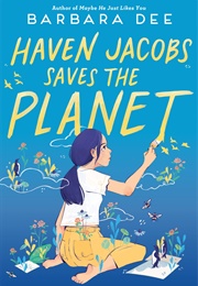 Haven Jacobs Saves the Planet (Barbara Dee)