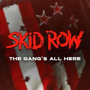 Skid Row - The Gang&#39;s All Here