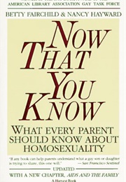 Now That You Know: What Every Parent Should Know About Homosexuality (Betty Fairchild and Nancy Hayward)