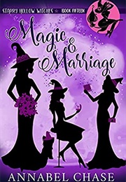 Magic &amp; Marriage (Annabel Chase)