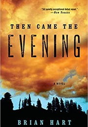 Then Came the Evening (Brian Hart)