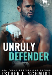 Unruly Defender (Esther E. Schmidt)