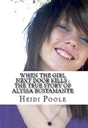 The True Story of Alyssa Bustamante (Heidi Poole)