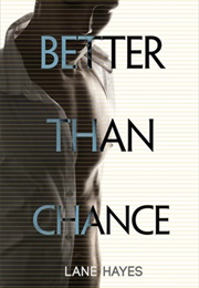 Better Than Chance (Lane Hayes)