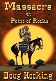 Massacre at Point of Rocks (Doug Hocking)