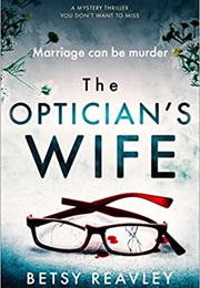 The Optician&#39;s Wife (Betsy Reavley)