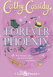 Forever Phoenix (The Lost and Found #4) (Cathy Cassidy)