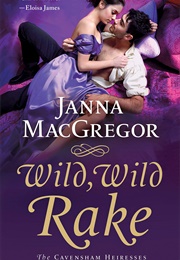 Wild, Wild Rake (Janna MacGregor)